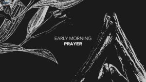 early-morning-prayer-points